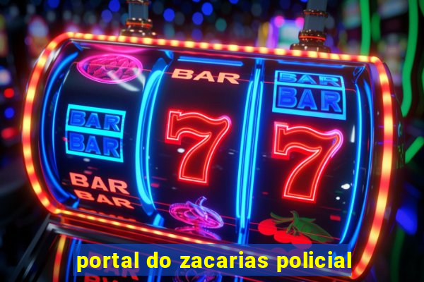 portal do zacarias policial