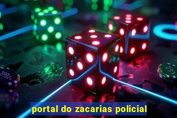 portal do zacarias policial