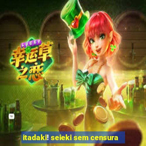 itadaki! seieki sem censura