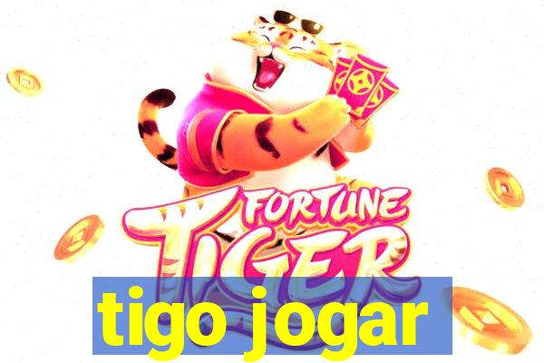 tigo jogar