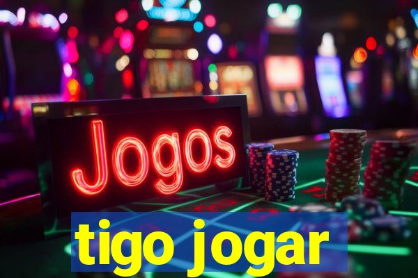 tigo jogar