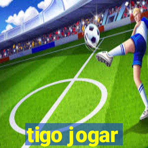 tigo jogar