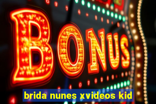brida nunes xvideos kid