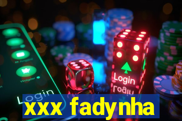 xxx fadynha