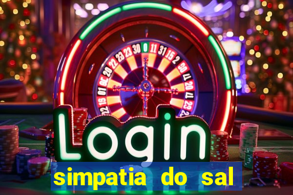 simpatia do sal grosso para afastar rival