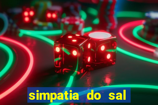 simpatia do sal grosso para afastar rival