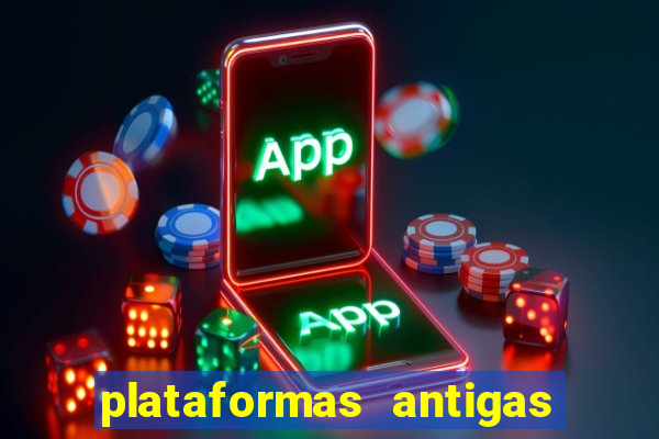 plataformas antigas de slots