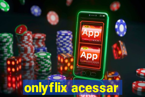 onlyflix acessar