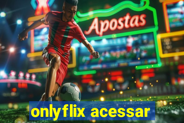 onlyflix acessar