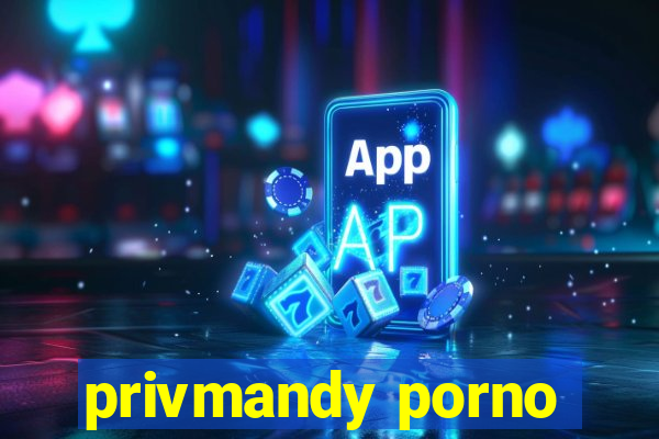 privmandy porno