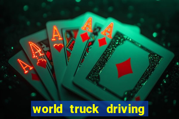 world truck driving simulator dinheiro infinito