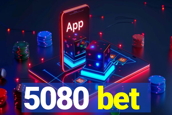 5080 bet