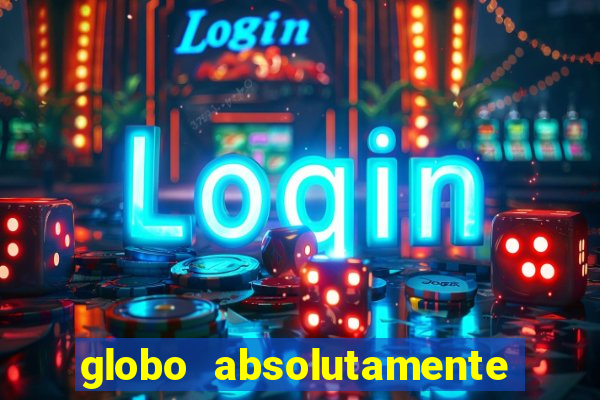 globo absolutamente tudo sobre entretenimento