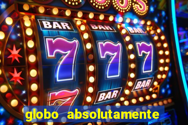 globo absolutamente tudo sobre entretenimento