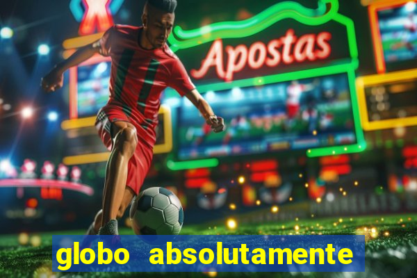 globo absolutamente tudo sobre entretenimento
