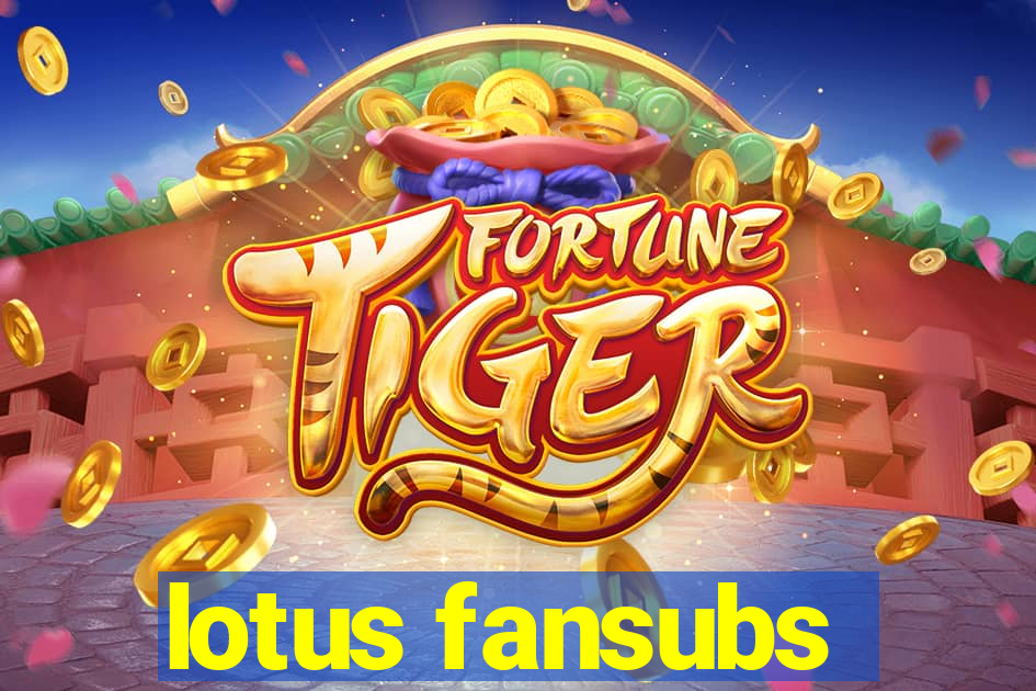 lotus fansubs