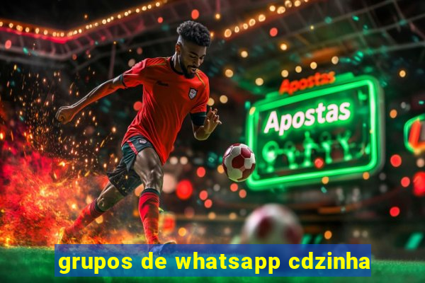 grupos de whatsapp cdzinha