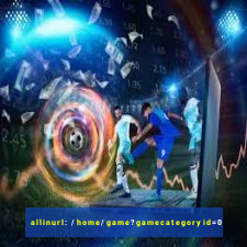 allinurl: /home/game?gamecategoryid=0
