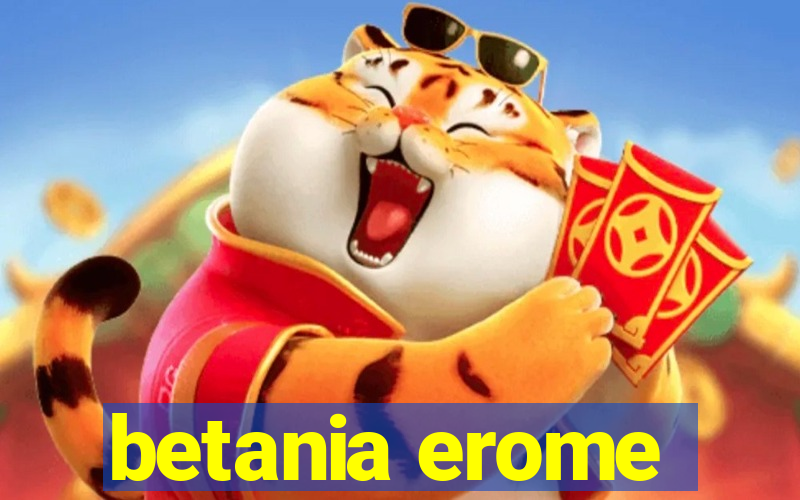 betania erome