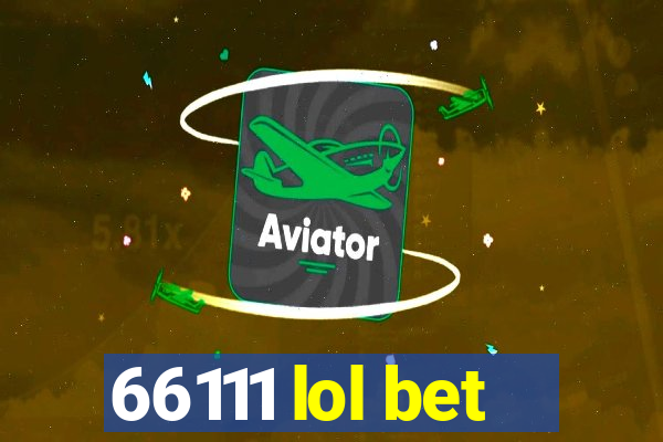 66111 lol bet