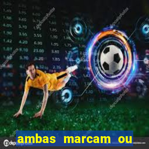 ambas marcam ou mais de 2.5 bet365