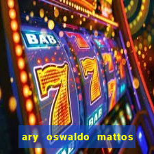 ary oswaldo mattos filho fortuna