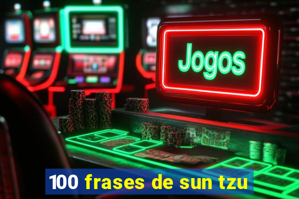 100 frases de sun tzu