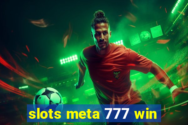 slots meta 777 win