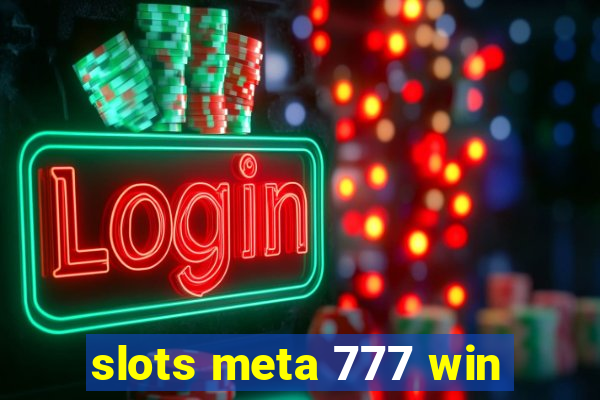 slots meta 777 win