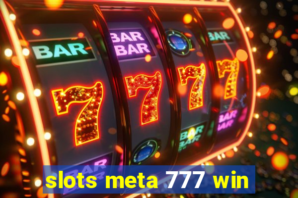 slots meta 777 win