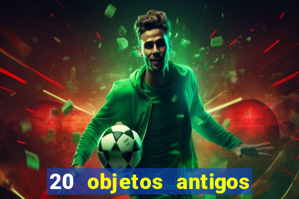 20 objetos antigos que hoje valem uma fortuna