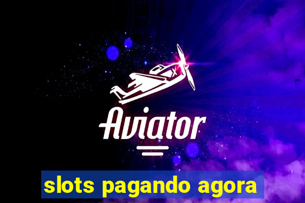 slots pagando agora