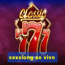 sexolong ao vivo