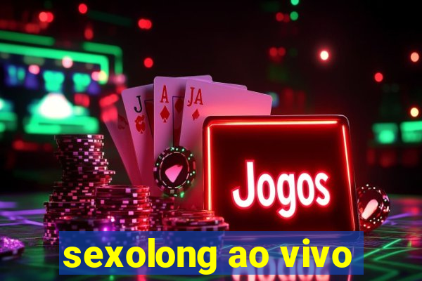 sexolong ao vivo