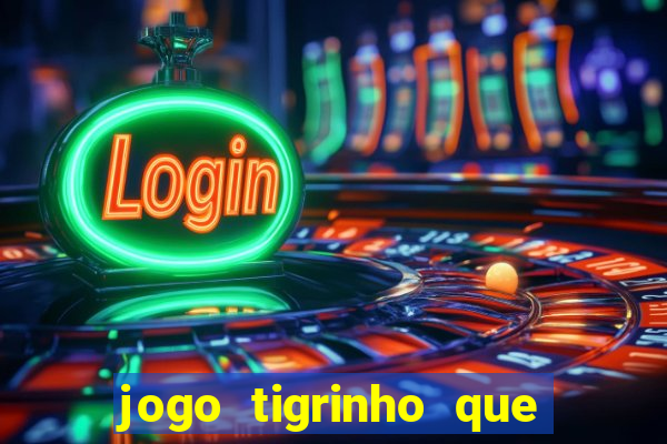 jogo tigrinho que da bonus no cadastro