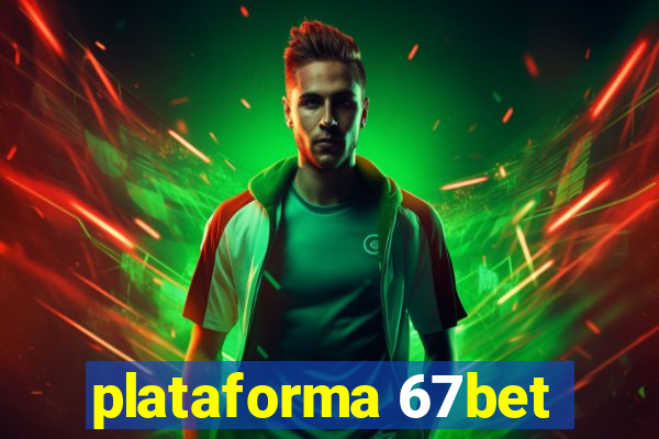 plataforma 67bet