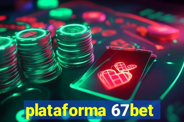 plataforma 67bet