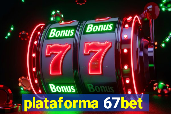 plataforma 67bet