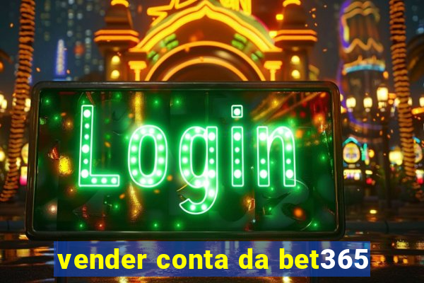 vender conta da bet365