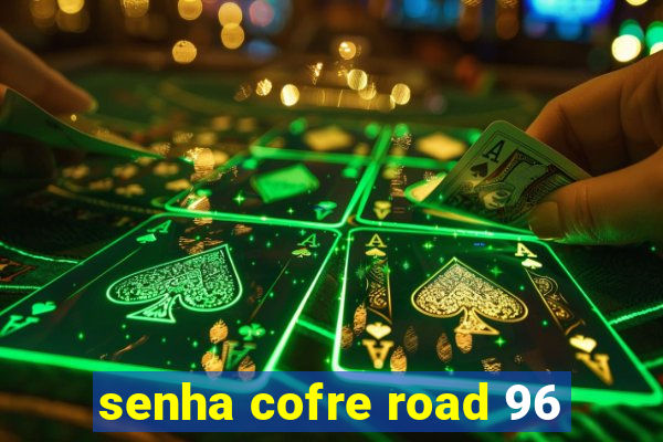 senha cofre road 96