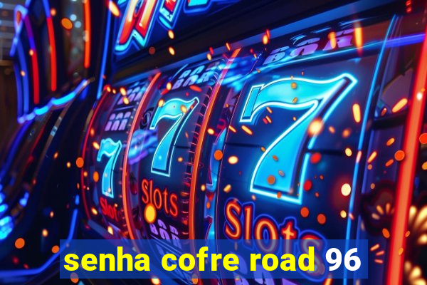 senha cofre road 96