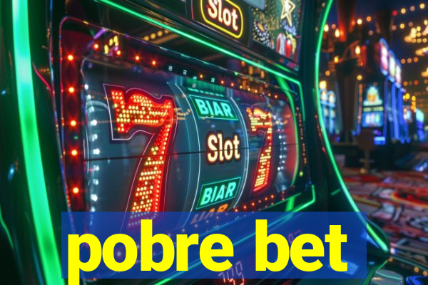 pobre bet