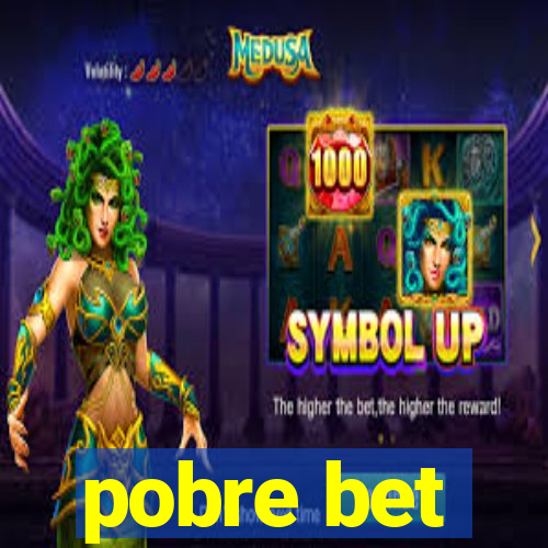 pobre bet