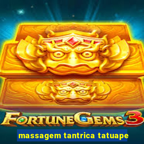 massagem tantrica tatuape