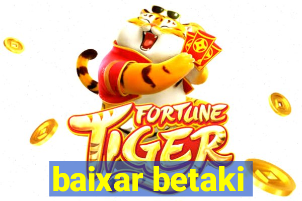 baixar betaki