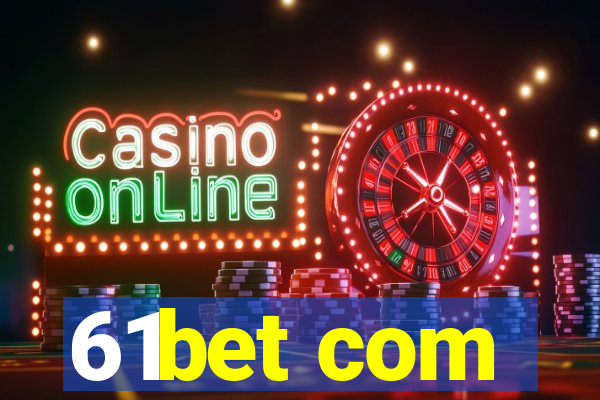 61bet com