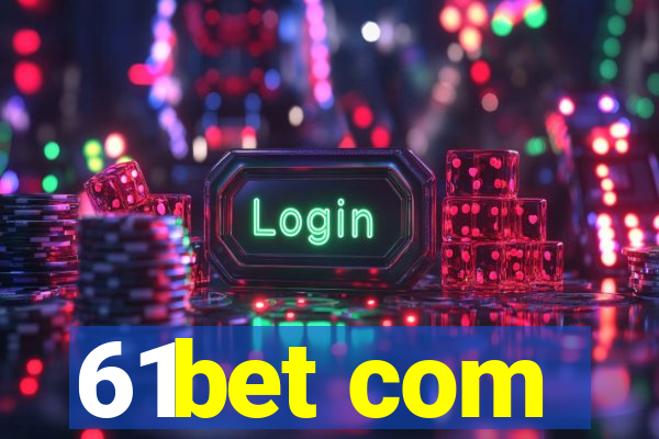 61bet com