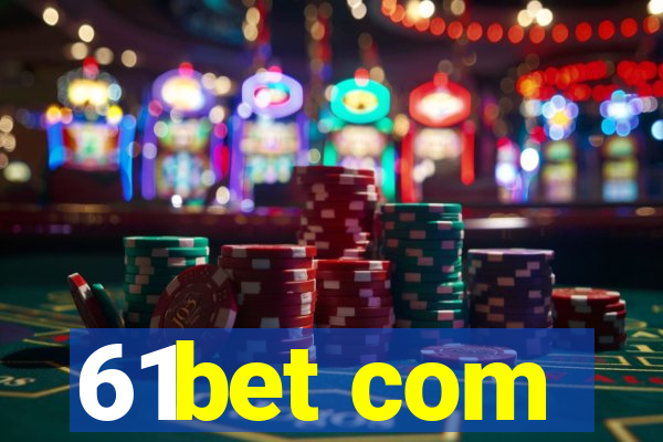 61bet com