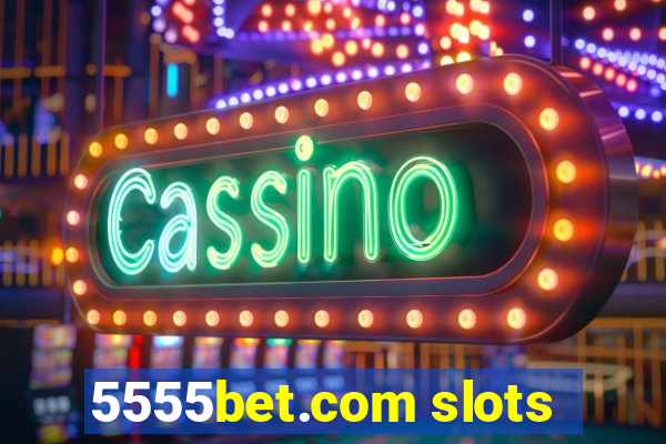 5555bet.com slots