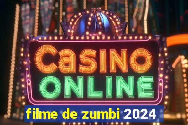 filme de zumbi 2024
